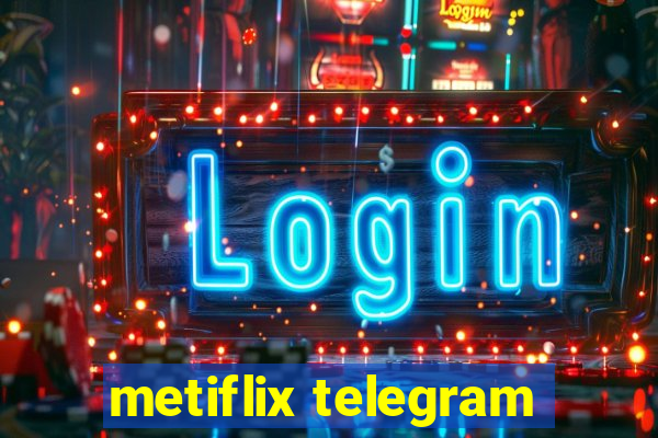 metiflix telegram