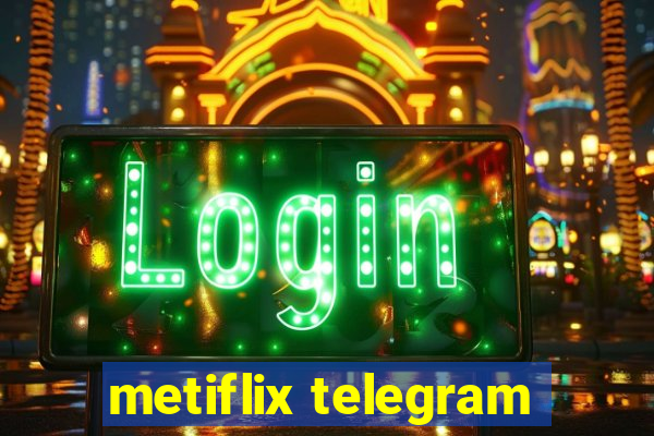 metiflix telegram