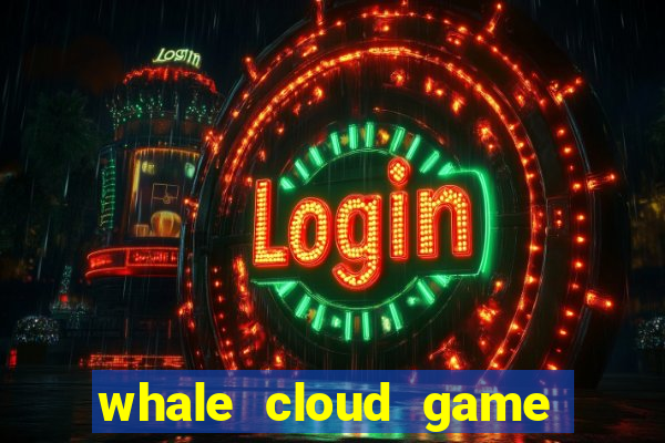 whale cloud game site oficial