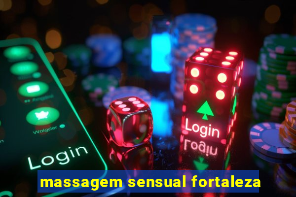 massagem sensual fortaleza