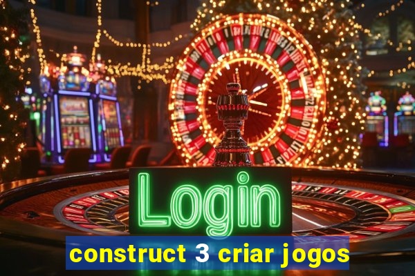 construct 3 criar jogos