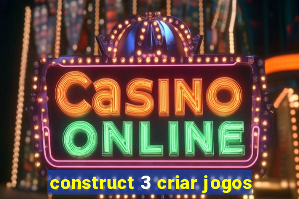 construct 3 criar jogos