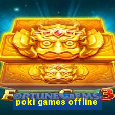 poki games offline