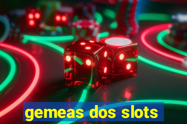 gemeas dos slots