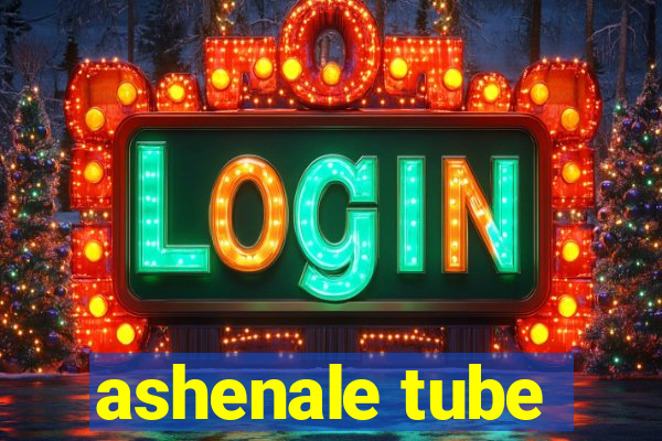 ashenale tube