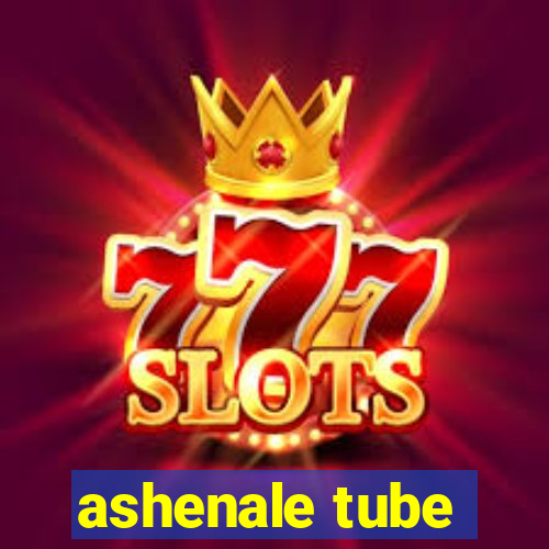 ashenale tube