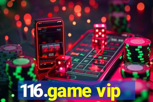 116.game vip