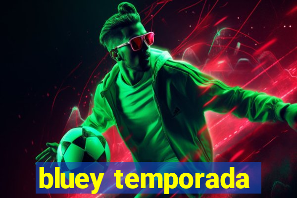 bluey temporada