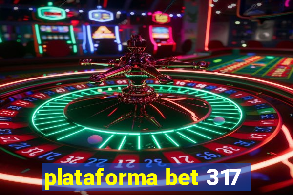 plataforma bet 317