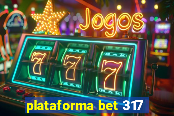 plataforma bet 317