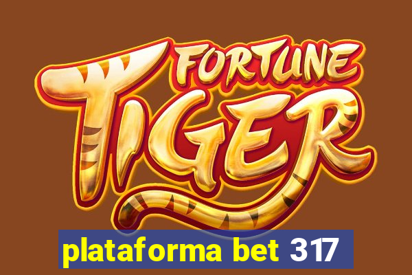 plataforma bet 317