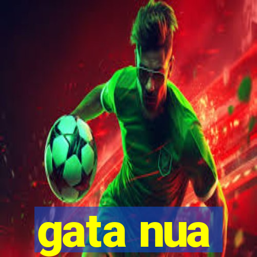 gata nua