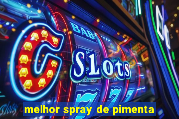 melhor spray de pimenta