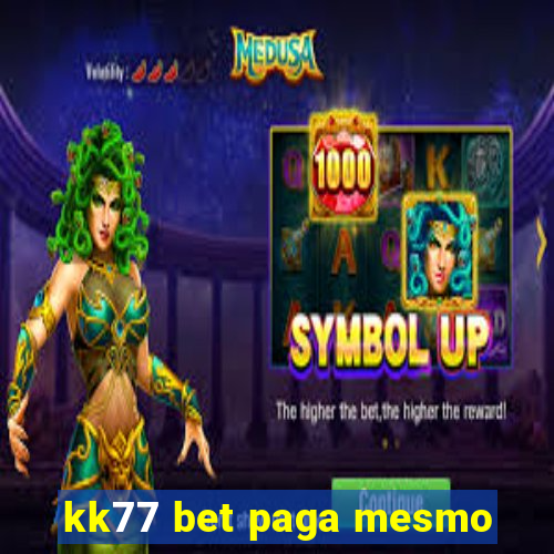 kk77 bet paga mesmo