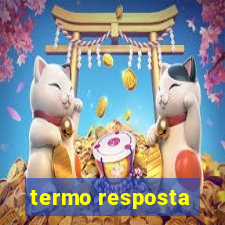 termo resposta