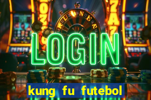 kung fu futebol clube dublado torrent