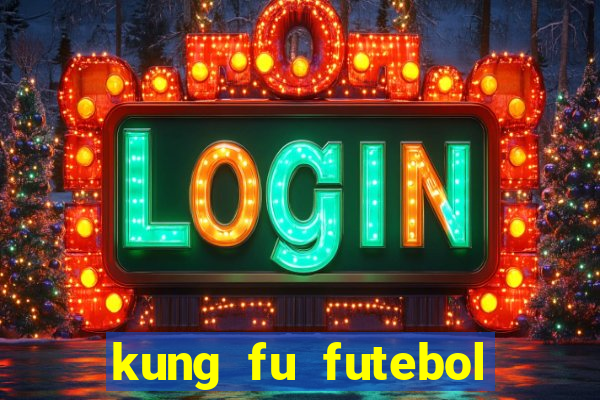 kung fu futebol clube dublado torrent