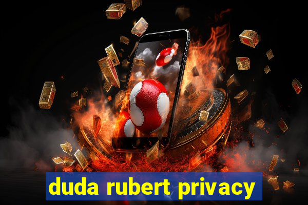 duda rubert privacy