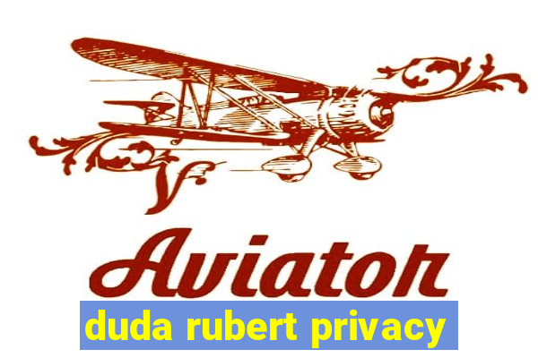 duda rubert privacy