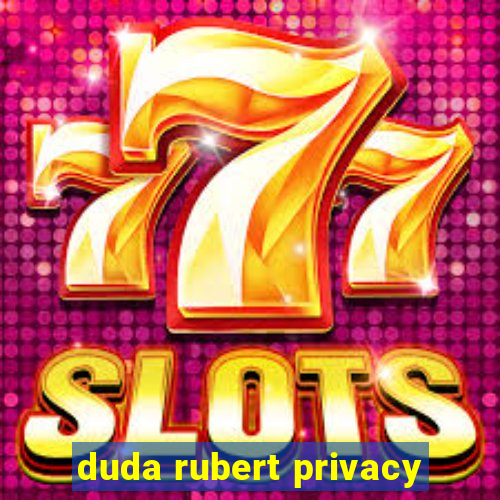 duda rubert privacy