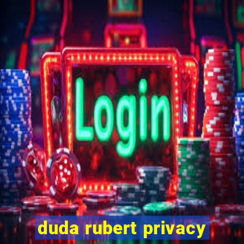 duda rubert privacy