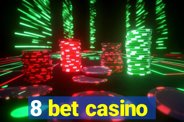 8 bet casino