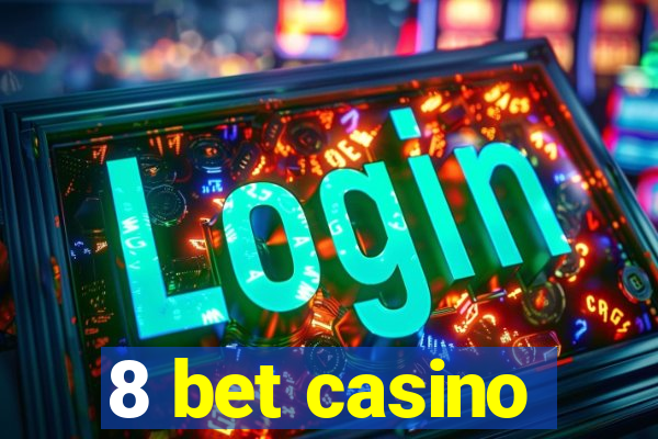 8 bet casino