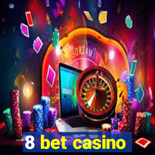 8 bet casino