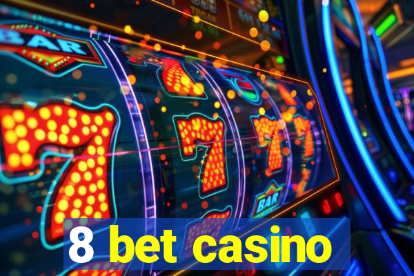 8 bet casino