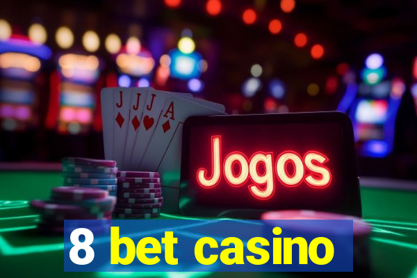 8 bet casino