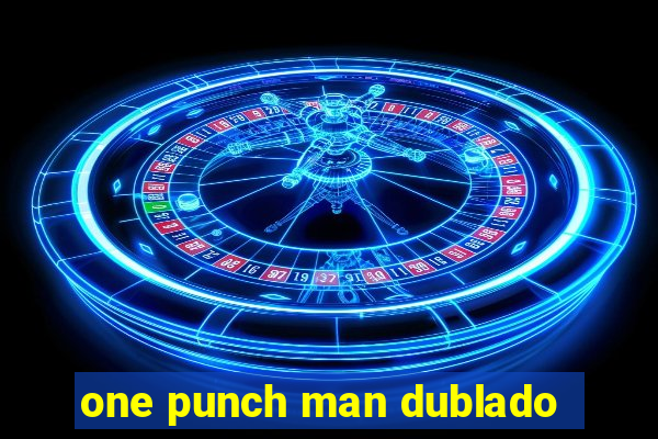 one punch man dublado