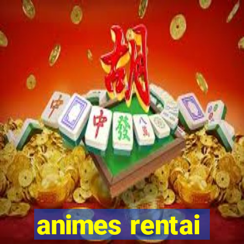 animes rentai