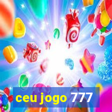 ceu jogo 777