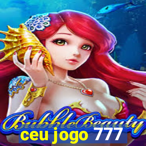 ceu jogo 777