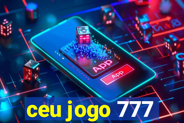 ceu jogo 777