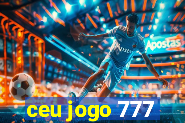 ceu jogo 777