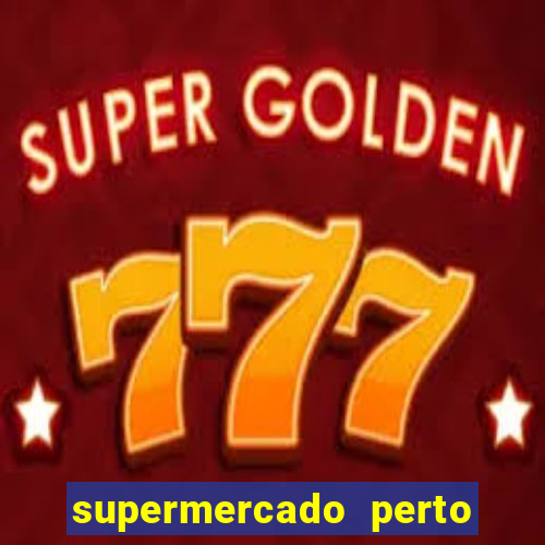 supermercado perto de mim