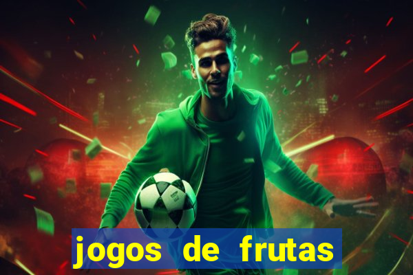 jogos de frutas para ganhar dinheiro