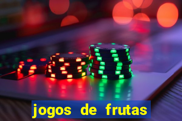 jogos de frutas para ganhar dinheiro