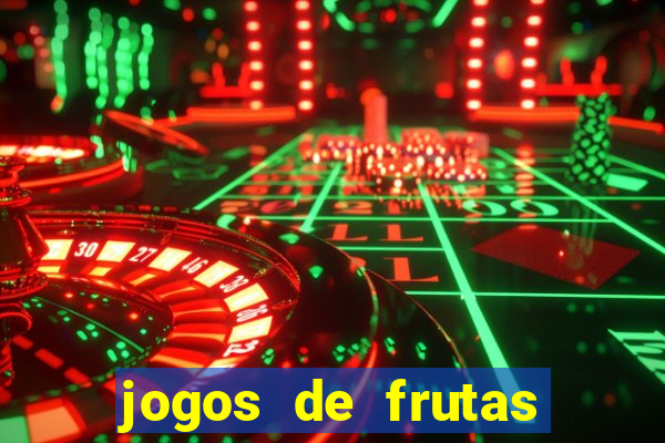 jogos de frutas para ganhar dinheiro