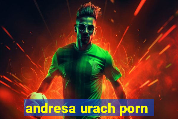 andresa urach porn