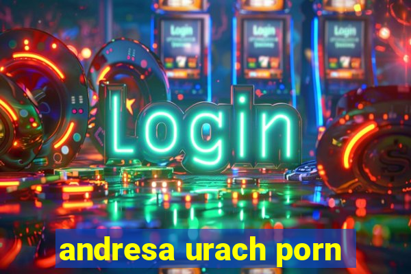 andresa urach porn