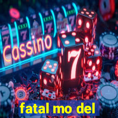 fatal mo del