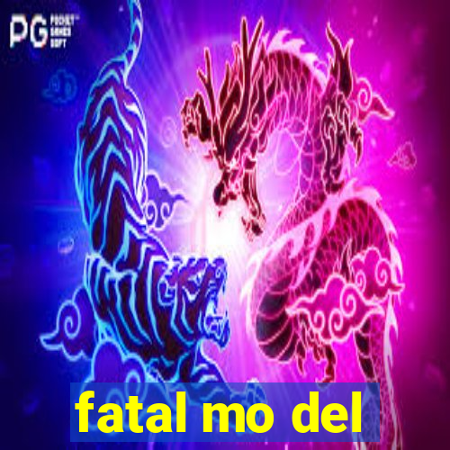 fatal mo del