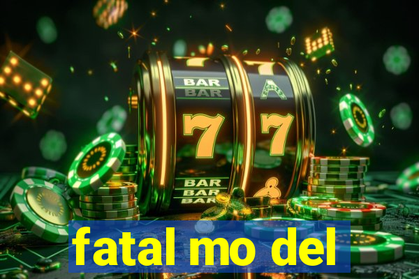 fatal mo del