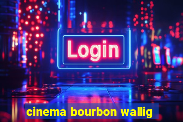 cinema bourbon wallig