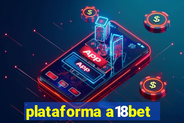 plataforma a18bet