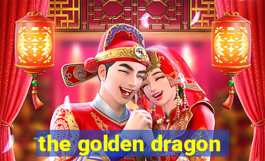 the golden dragon