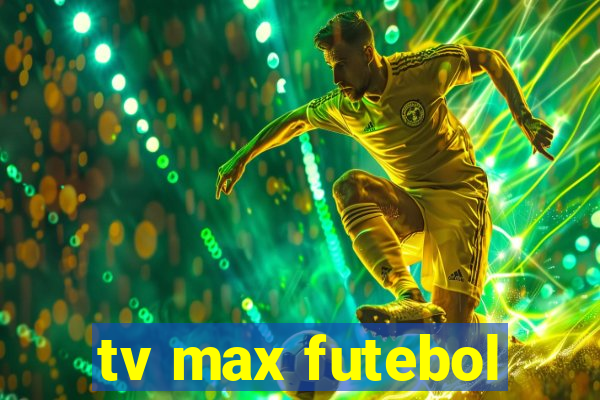 tv max futebol