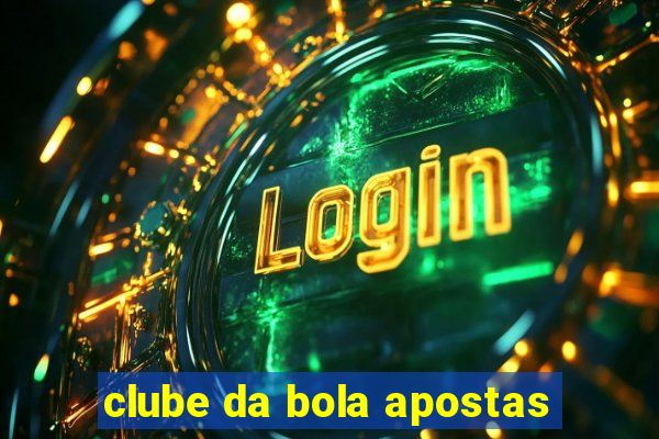 clube da bola apostas